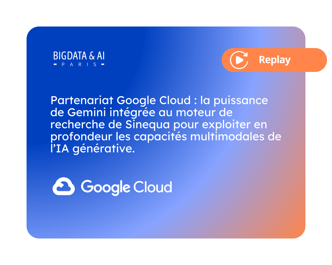 Big Data & AI Paris 2024 - Interview Google Cloud x Sinequa avec IT For Business